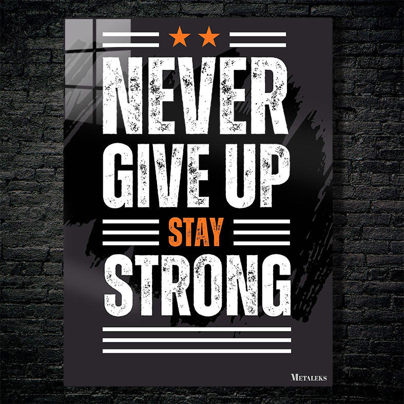 Never Give Up Stay Strong