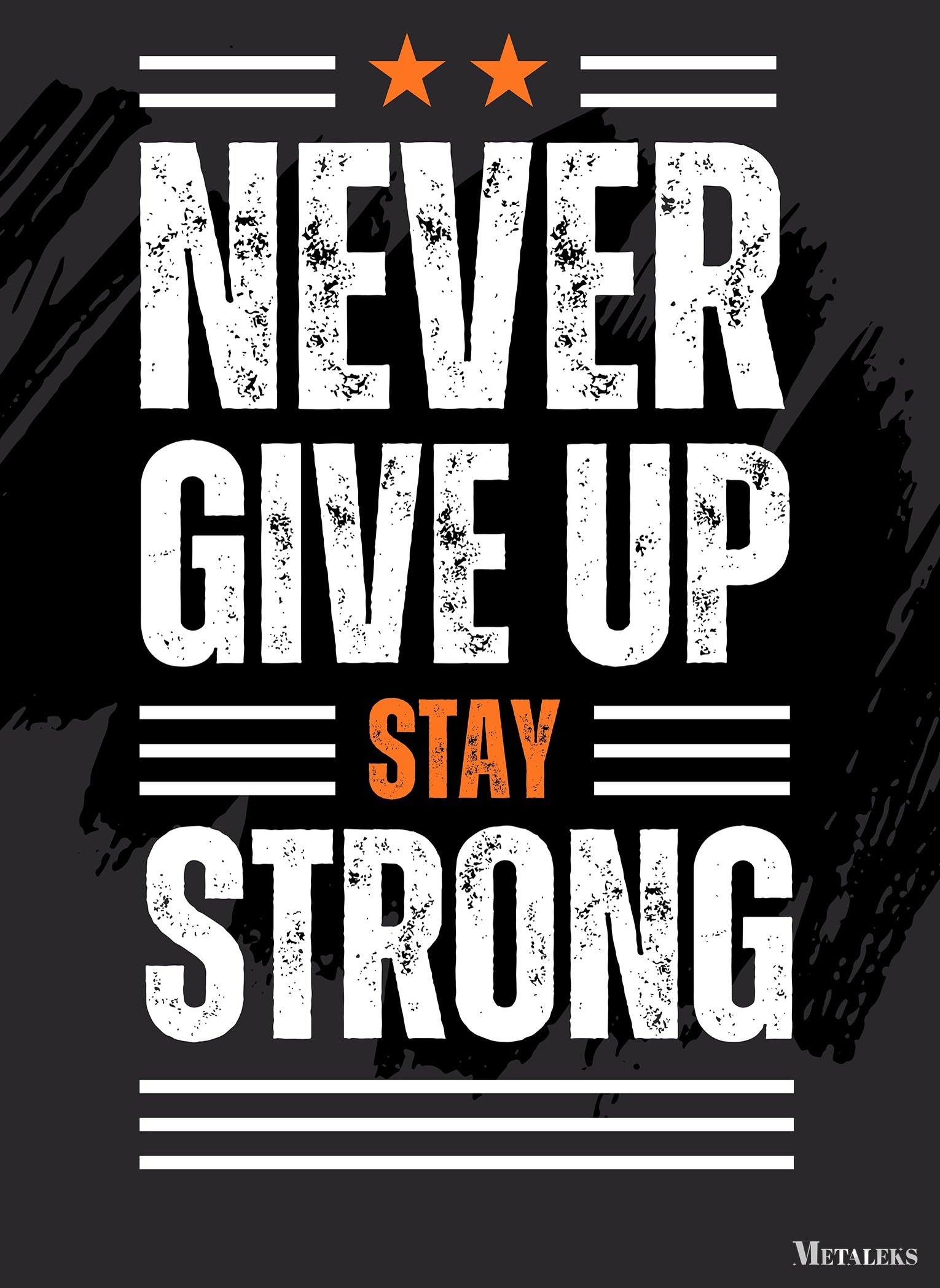 Never Give Up Stay Strong