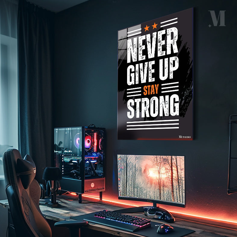 Never Give Up Stay Strong